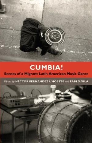 Cumbia : scenes of a migrant Latin American music genre