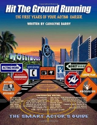 Hit the Ground Running: The Smart Actor's Guide
