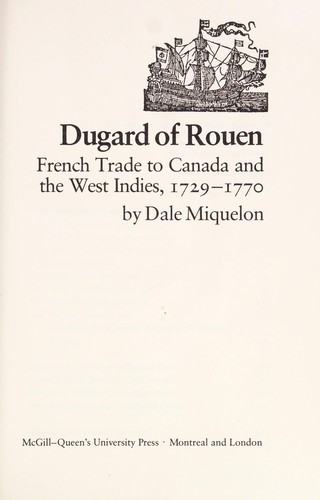 Dugard of Rouen: French Trade to Canada and the West Indies, 1729-1770