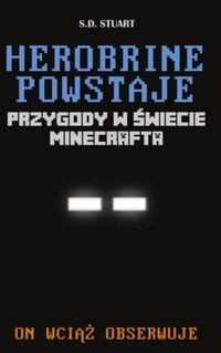 Przygody w świecie Minecraftu. 1 Herobrine powstaje