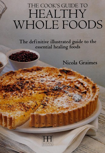 The Cook's Guide to Healthy Whole Foods