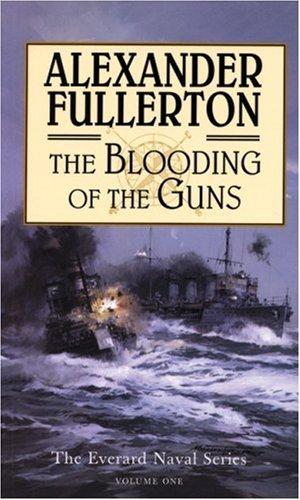 The Blooding of the Guns: The Everard Naval Series