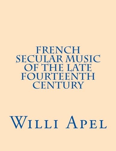 French Secular Music of the Late Fourteenth Century