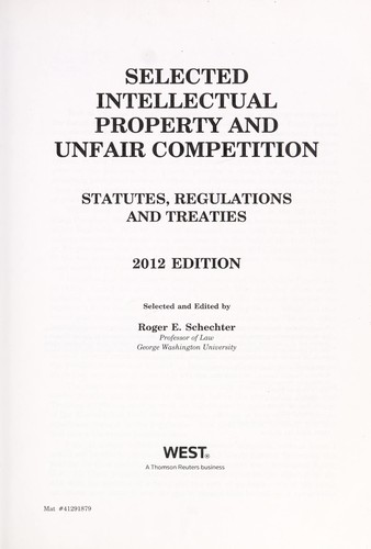 Selected Intellectual Property and Unfair Competition, Statutes, Regulations and Treaties, 2012