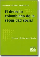 El derecho colombiano de la seguridad social - 3. ed. actualizada