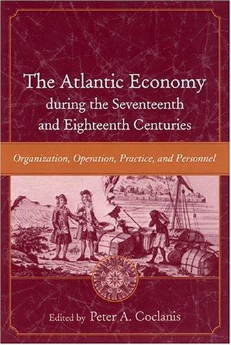 The Atlantic Economy during the Seventeenth and Eighteenth Centuries