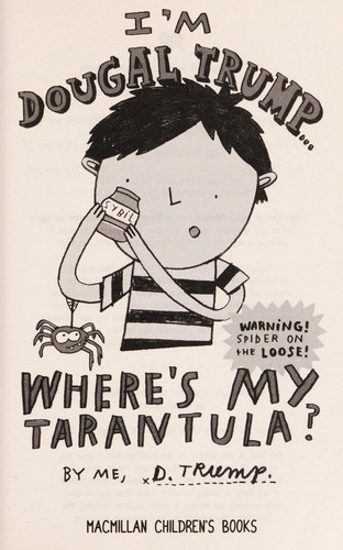 I'm Dougal Trump-- where's my tarantula?