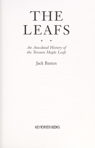 The Leafs: An Anecdotal History of the Toronto Maple Leafs