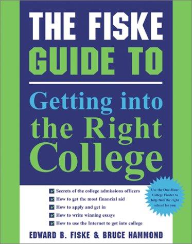 The Fiske Guide to Getting Into the Right College