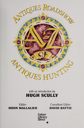 Antiques Roadshow A-Z of Antiques Hunting