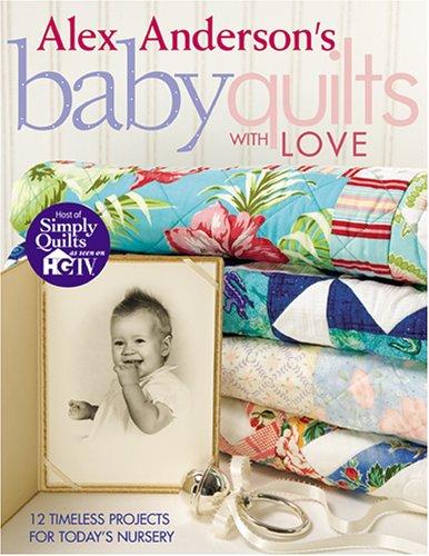 Alex Anderson's baby quilts with love