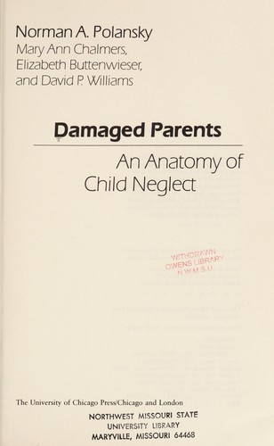 Damaged parents, an anatomy of child neglect
