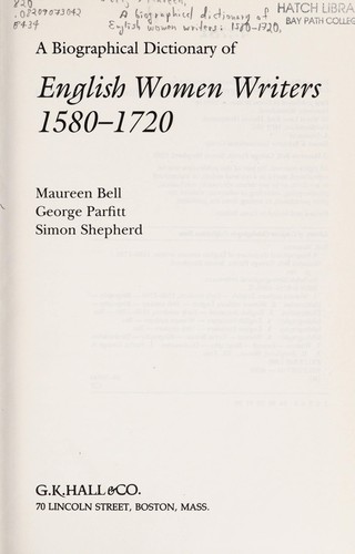 A Biographical dictionary of English women writers, 1580-1720