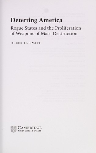 Deterring America: Rogue States and the Proliferation of Weapons of Mass Destruction