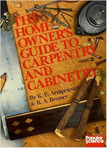 The Homeowner's Guide to Carpentry and Cabinetry