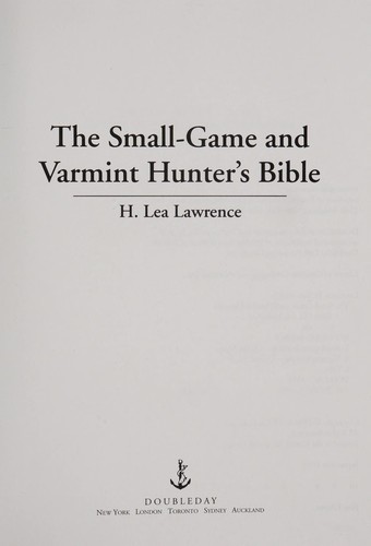 The Small-Game and Varmint Hunter's Bible