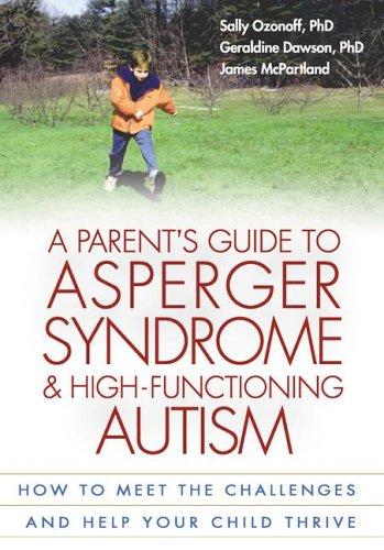 A Parent's Guide to Asperger Syndrome and High-Functioning Autism
