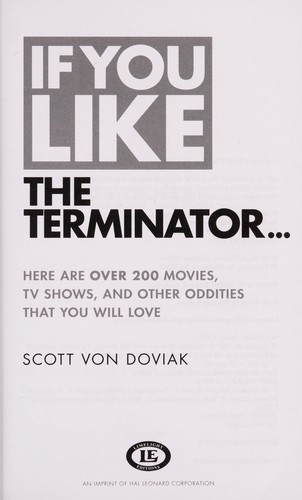 If You Like The Terminator: Over 200 Movies, TV Shows, and Other Oddities You Will Love