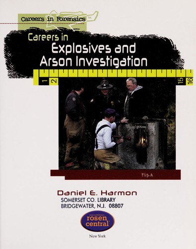 Careers in Explosives and Arson Investigation