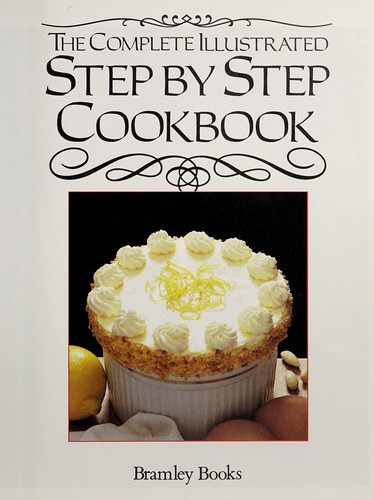 The Complete Illustrated Step-by-Step Cookbook