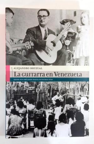 La guitarra en Venezuela desde sus orígenes hasta nuestros días - 1. edición