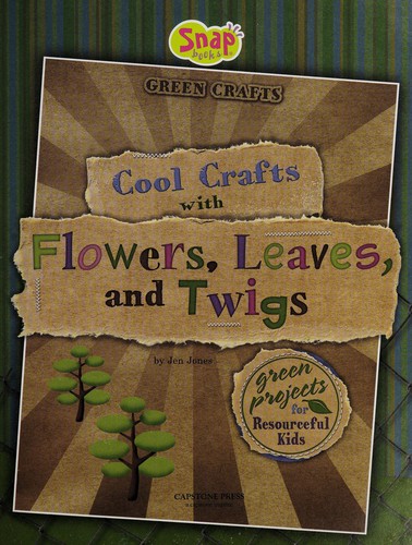 Cool Crafts with Flowers, Leaves, and Twigs