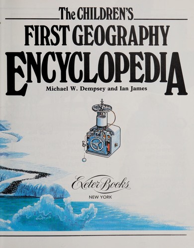The Children's first geography encyclopedia