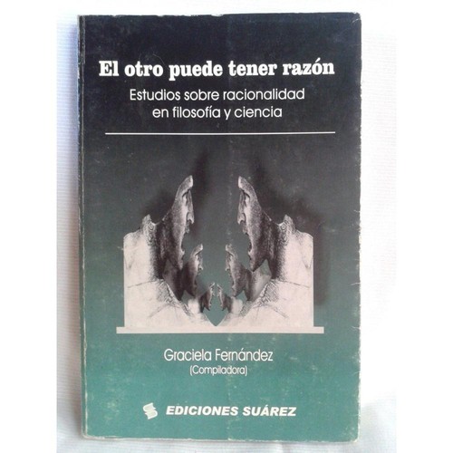 El otro puede tener razón. Estudios sobre racionalidad en filosofía y ciencia