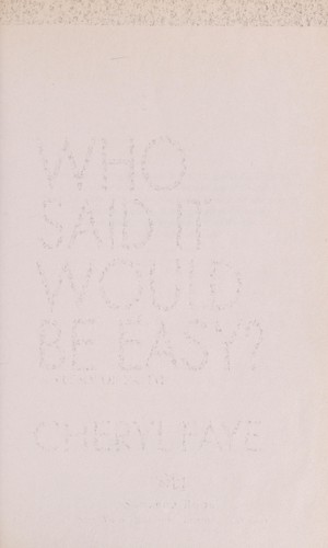 Who Said It Would Be Easy?