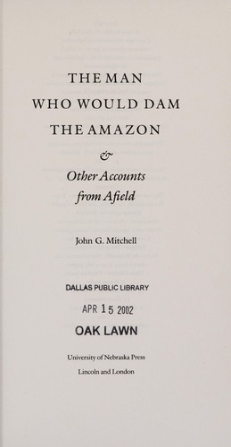 The man who would dam the Amazon and other accounts from afield