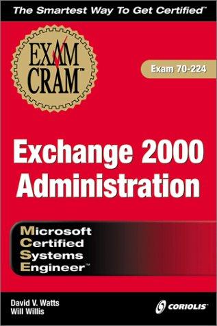MCSE Exchange 2000 Administration Exam Cram (Exam: 70-224)