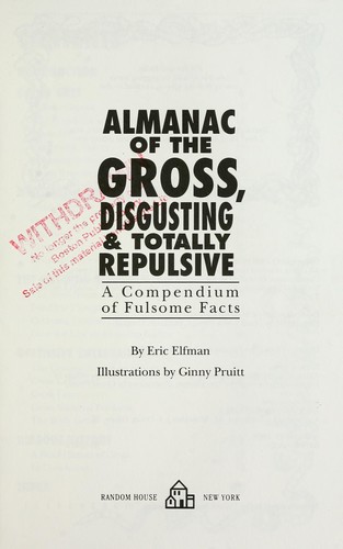 Almanac of the gross, disgusting & totally repulsive