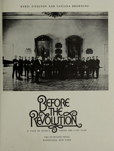 Before the revolution : a view of Russia under the last tsar
