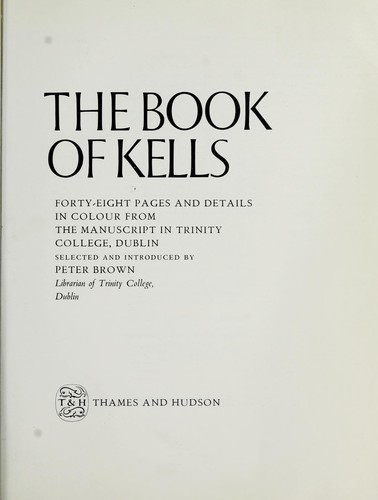 The Book of Kells: Forty-Eight Pages and Details in Colour from the Manuscript in Trinity College, Dublin