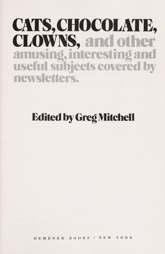 Cats, chocolate, clowns, and other amusing, interesting, and useful subjects covered by newsletters