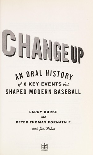 Change Up: An Oral History of 8 Key Events That Shaped Modern Baseball
