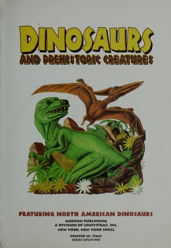 Dinosaurs and Prehistoric Creatures: Featuring North American Dinosaurs