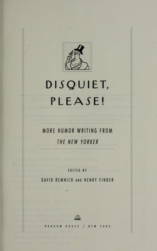 Disquiet, please! : more humor writing from the New Yorker