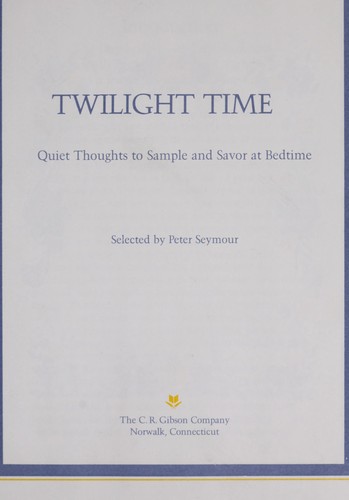 Twilight Time: Quiet Thoughts to Sample and Savor at Bedtime