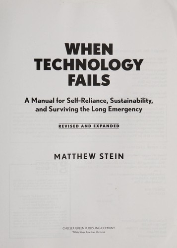 When Technology Fails: A Manual for Self-Reliance, Sustainability, and Surviving the Long Emergency