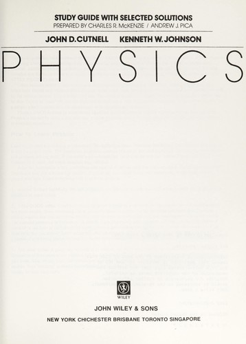 Study guide with selected solutions [for] Physics [by] John D. Cutnell [and] Kenneth W. Johnson