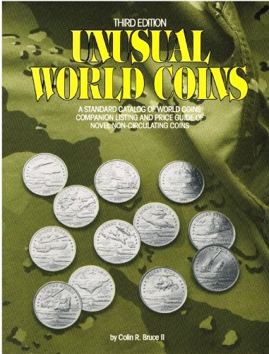Unusual World Coins: A Standard Catalog of World Coins Companion Listing and Price Guide of Novel Non-Circulating Coins