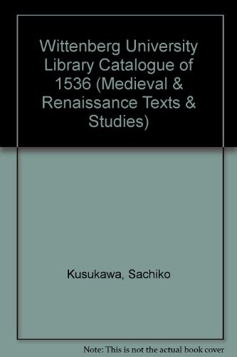 Wittenberg University Library Catalogue of 1536 (Medieval & Renaissance Texts & Studies)