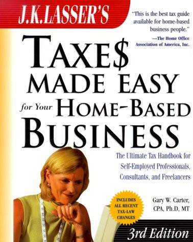 J.K. Lasser's Taxes Made Easy for Your Home-Based Business