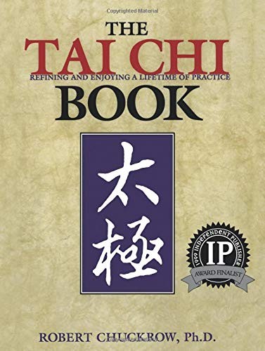 The Tai Chi Book: Refining and Enjoying a Lifetime of Practice