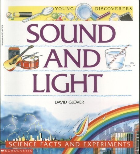 Sound and Light: Science Facts and Experiments