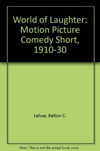 World of Laughter: The Motion Picture Comedy Short 1910-1930