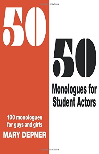 50/50 Monologues for Student Actors: 100 Monologues for Guys and Girls