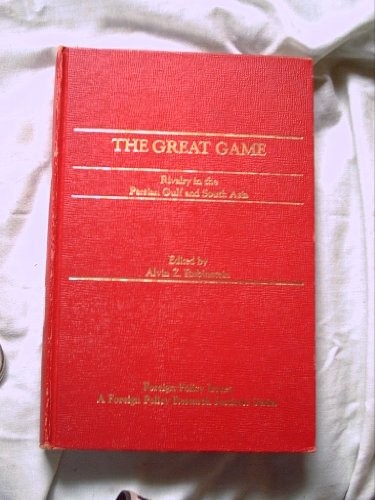 Great Game: Rivalry in the Persian Gulf and South Asia (Foreign policy issues)