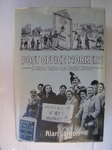 Post Office Workers: A Trade Union and Social History